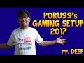 Poru99s gaming setup 2017  new 2017