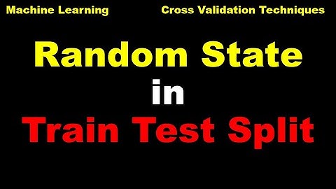 Machine Learning | Cross Validation | Random State in Train Test Split | ML | AI