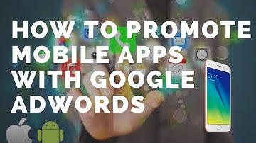 How to promote mobile apps with adwords | How to promote mobile apps on google adwords