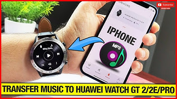 Transfer Music on Huawei watch GT 2 when paired with Iphone!