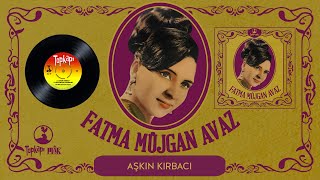Fatma Müjgan Avaz - Aşkın Kırbacı - Orijinal 45Lik Kayıtları Remastered