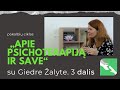 Pokalbių ciklas „Apie psichoterapiją ir save“. Pokalbis su Giedre Žalyte. Trečia dalis.