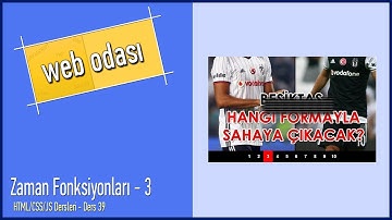 HTML/CSS/JS Dersleri - Ders 39 - Zaman Fonksiyonları - 3
