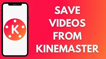 How To Save Video From KineMaster