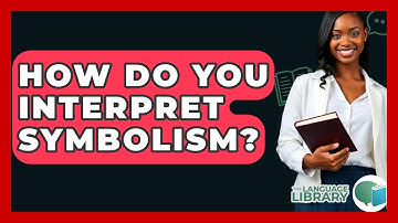 How Do You Interpret Symbolism? - The Language Library