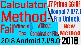 Samsung J7 prime (g610f) frp unlock 2018,Calculator method failed