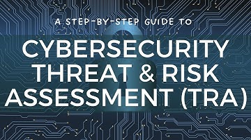 Securing Your Digital Assets: A Step-by-Step Guide to Cybersecurity Threat and Risk Assessment (TRA)