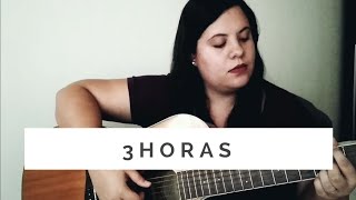 3h - Ana Gabriela (cover - Marcelle Villela)