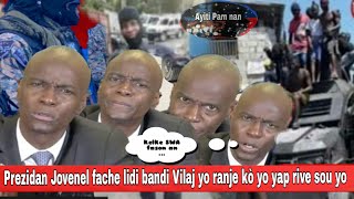 Prezidan Jovenel fache...lidi bandi Vilaj ranje kò yo , yap rive sou yo nenpòt Jan an