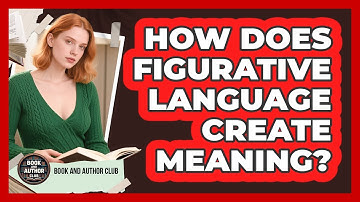 How Does Figurative Language Create Meaning?