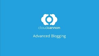 Advanced blogging - CloudCannon Casts