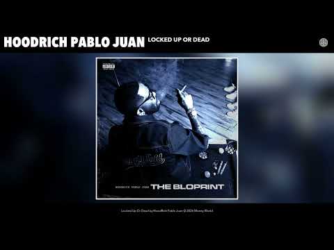 HoodRich Pablo Juan - Locked Up Or Dead (Official Audio)