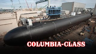 Columbia-class Submarines - $5 Billion Each, The Most Dangerous Sea Monsters