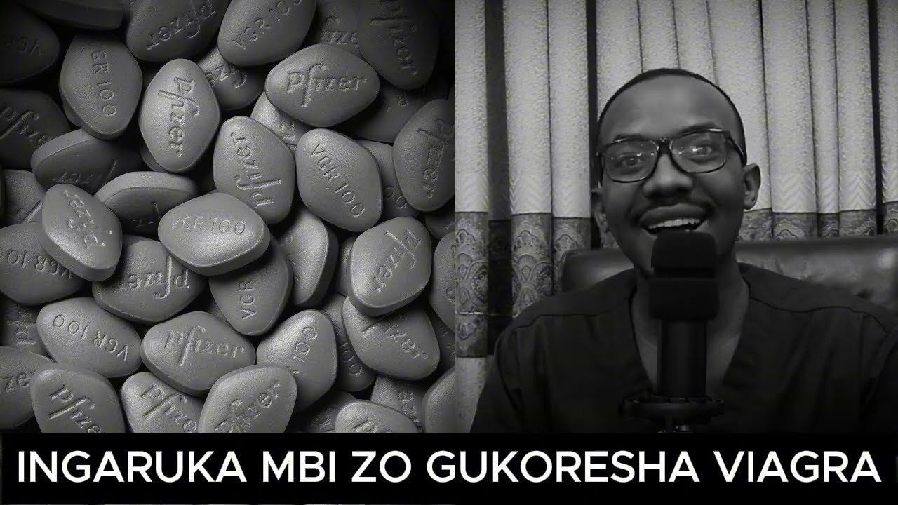 INGARUKA MBI ZO GUKORESHA VIAGRA