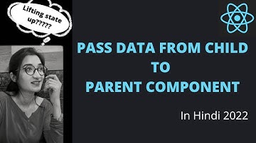 Lifting State Up in React.js in Hindi | Pass Data From Child to Parent in react.js in Hindi #2022