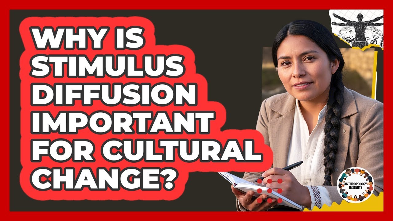 Why Is Stimulus Diffusion Important For Cultural Change?