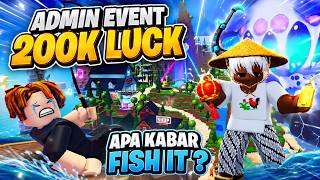 AKU MAIN FISH IT TIBA-TIBA ADMIN EVENT 200K LUCK 🍀 #roblox #fishit