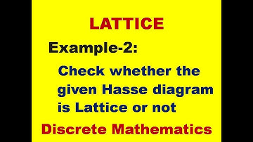 EXAMPLE-2 || LATTICE || CHECK WHETHER THE GIVEN HASSE DIAGRAM IS LATTICE OR NOT  || DMS || MFCS ||