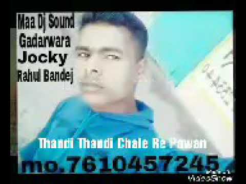 ThAnDi ThAnDi ChAle Re PaWan ReMiX By Dj MaA RaHuL Mo7610457245 6263949923