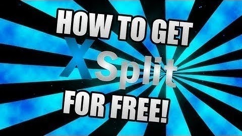 How to Get XSplit Premium For FREE!