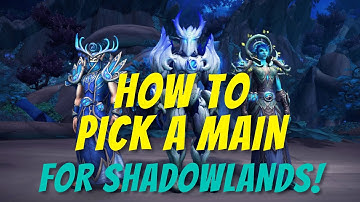 What to MAIN in Shadowlands: 10 things to consider when picking a new main | World of Warcraft GUIDE