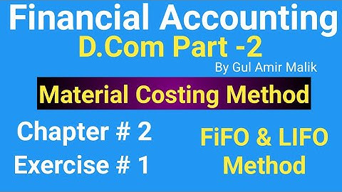 D com-2 ||Chapt #2|| Exer#1|Material Costing Method||FIFO &LIFO Method  ||Gul Amir Malik Book||