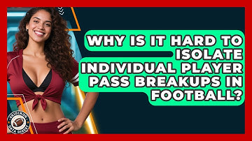 Why Is It Hard To Isolate Individual Player Pass Breakups In Football? - Gridiron Data Digest