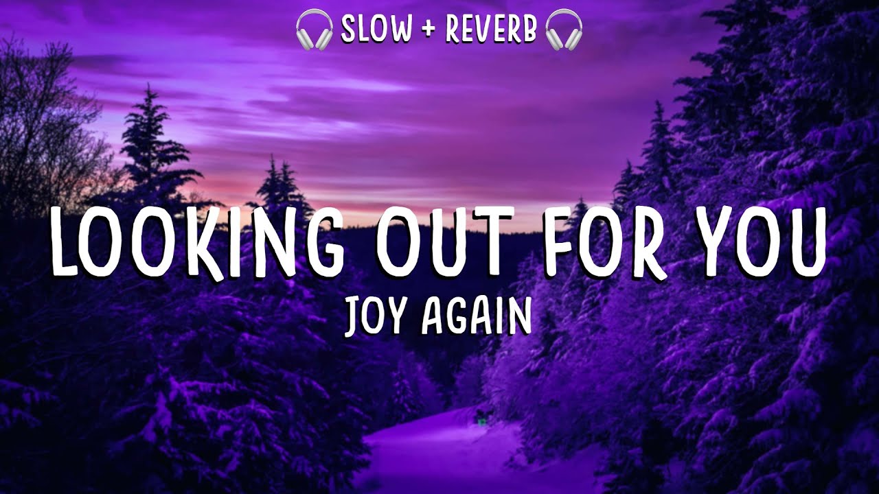 Joy Again - Looking Out For You - Slowed + Reverb (Lyrics) - YouTube