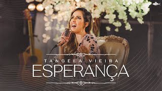 Tangela Vieira - Esperança Clipe Oficial