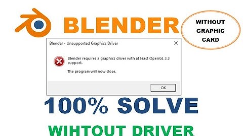 How To Fix Blender  Unsupported video card or driver Error (OpenGL3.3) Run without Graphics Card