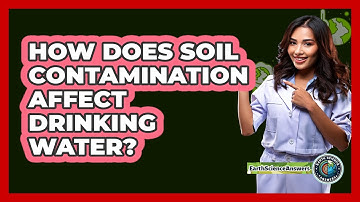 How Does Soil Contamination Affect Drinking Water? - Earth Science Answers