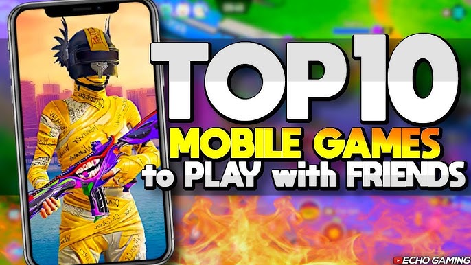 15 Best Apps to Play With Friends - Multiplayer Mobile Games
