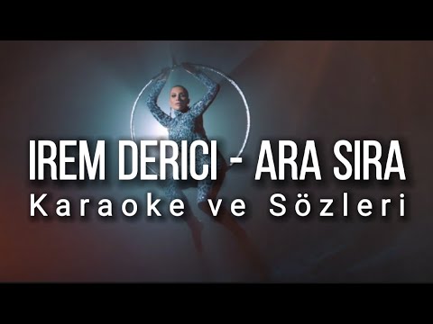 İrem Derici - Ara Sıra KARAOKE / SÖZLERİ