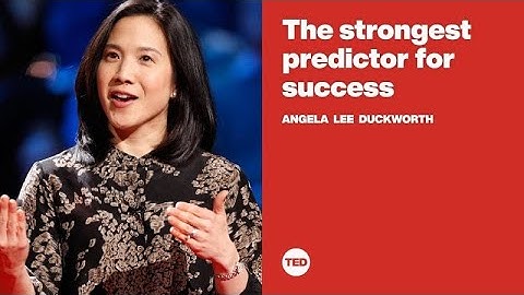 Angela Lee Duckworth: Chìa khóa dẫn đến thành công? Sự bền bỉ.