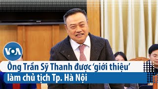 Ông Trần Sỹ Thanh được ‘giới thiệu’ làm chủ tịch Tp. Hà Nội | VOA Tiếng Việt