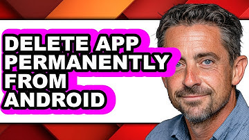 How to Delete App Permanently from Android - Full Guide
