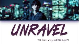 TK from Ling toshite Sigure – Unravel (Tokyo Ghoul Opening) Lyrics [Color Coded |Jpn|Rom|Eng]