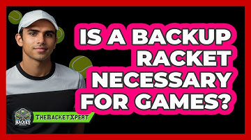 Is A Backup Racket Necessary For Games?