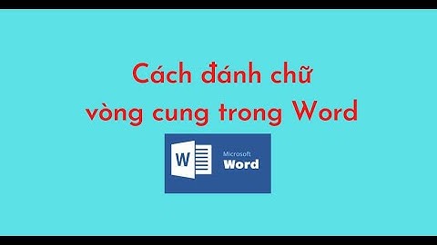 Cách đánh chữ vòng cung trong Word