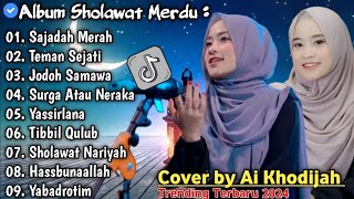 ALBUM SHOLAWAT TERBARU 2024 X AI KHODIJAH COVER SHOLAWAT PALING MERDU (TRENDING)