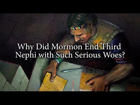 Why Did Mormon End Third Nephi with Such Serious Woes? (Knowhy #224)