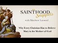 Why Every Christian Has to Believe Mary is the Mother of God