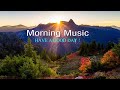 GOOD MORNING MUSIC - Start Your Day With Positive Vibes ~ Morning Meditation Music For Waking Up 🌞