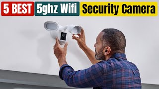 Best 5ghz Wifi Security Camera in 2023
