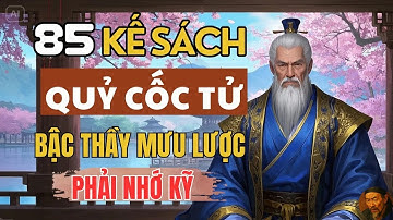 85 KẾ SÁCH của QUỶ CỐC TỬ    Bí Quyết Cổ Nhân Để Khám Phá Minh Triết   Triết Lý Cuộc Sống