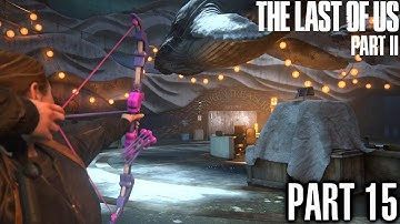 The Last of Us Part 2 Walkthrough Part 15 - PS4 Gameplay