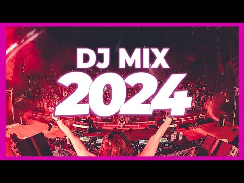 Dj Mix 2024 - Mashups x Remixes Of Popular Songs 2024 | Dj Club Music Disco Dance Remix Song 2023