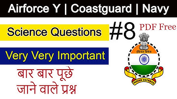 Airforce Y RAGA, Coastguard DB, GD, Navy Important Science Questions Class 8