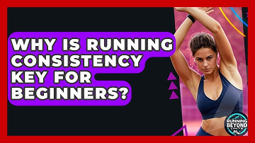 Why Is Running Consistency Key For Beginners? - Running Beyond Limits