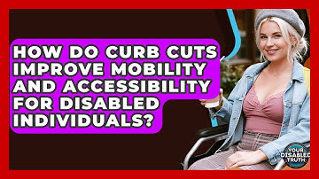 How Do Curb Cuts Improve Mobility And Accessibility For Disabled Individuals? - Your Disabled Truth